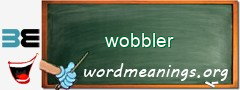 WordMeaning blackboard for wobbler